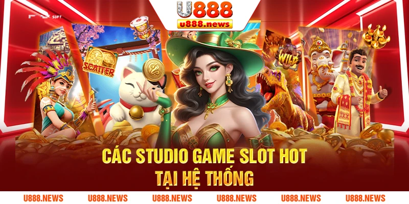 Các studio game slot hot tại hệ thống