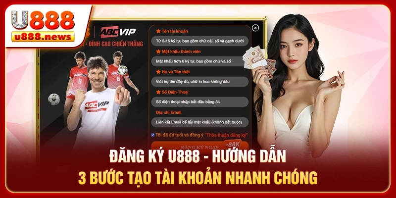 Đăng Ký U888 - Hướng Dẫn 3 Bước Tạo Tài Khoản Nhanh Chóng