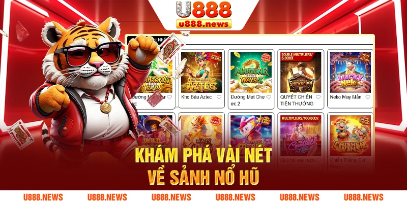 Khám phá vài nét về sảnh nổ hũ