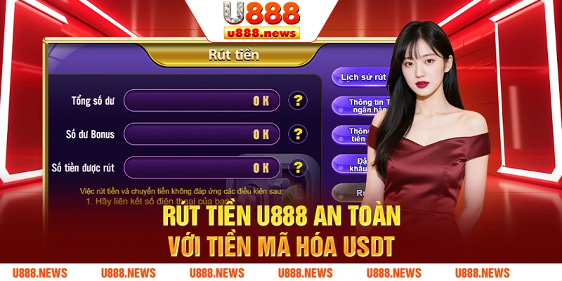 Rút tiền U888 an toàn với tiền mã hóa USDT Rút tiền U888 an toàn với tiền mã hóa USDT