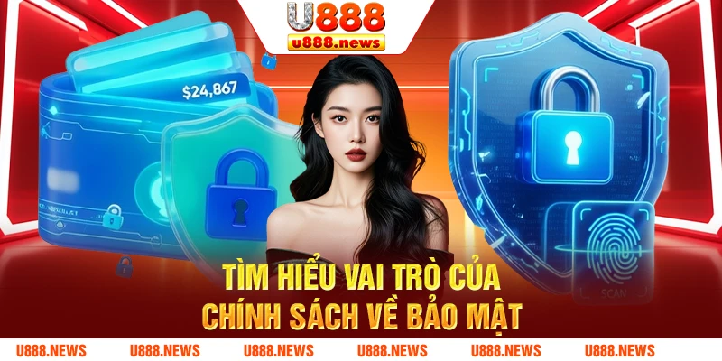 Tìm hiểu vai trò của chính sách về bảo mật Tìm hiểu vai trò của chính sách về bảo mật