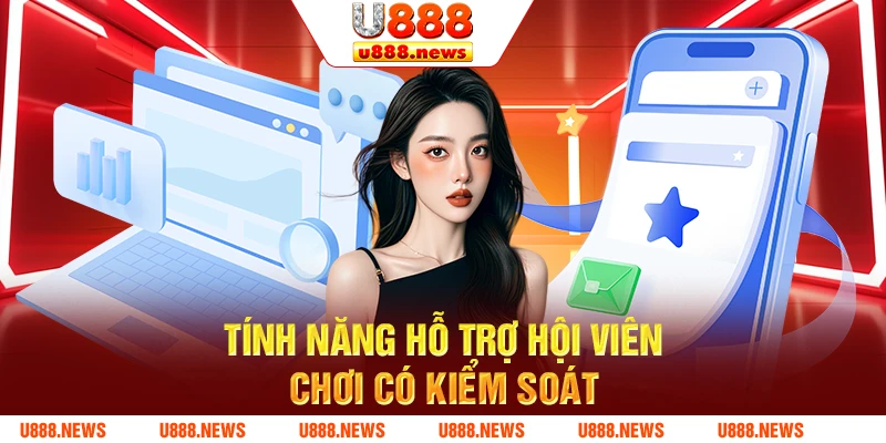 Tính năng hỗ trợ hội viên chơi có kiểm soát Tính năng hỗ trợ hội viên chơi có kiểm soát