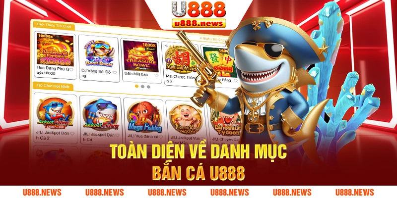 Toàn diện về danh mục bắn cá U888 Toàn diện về danh mục bắn cá U888