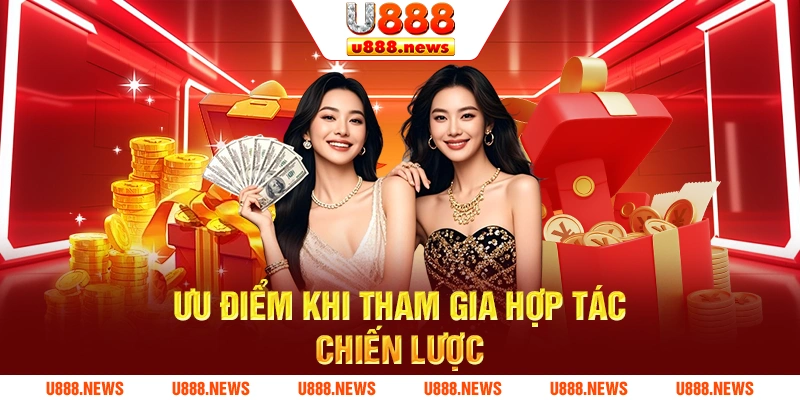 Ưu điểm khi tham gia hợp tác chiến lược Ưu điểm khi tham gia hợp tác chiến lược